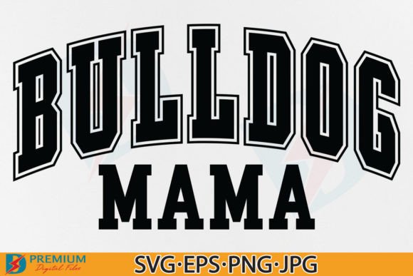 Bulldog Mama SVG, Varsity Mom Dog Lover Graphics and T-Shirt Designs