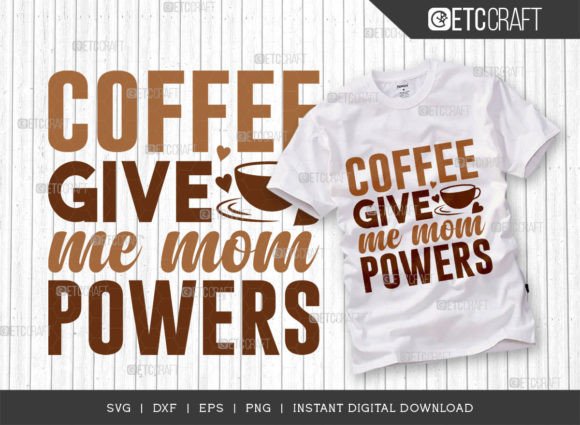Coffee Give Me Mom Powers SVG Cut File: A Brand Designer’s Perspective