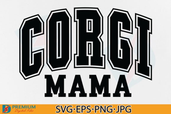 Corgi Mama SVG,Varsity Mom PNG Dog Lover Graphics and T-Shirt Designs