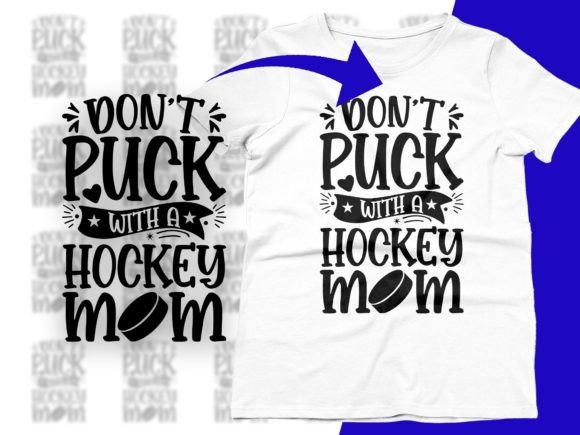 Don’t Puck with a Hockey Mom: A Bold SVG Graphic for T-Shirt Designs