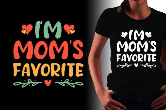 I’m Mom’s Favorite T-Shirt Design – A Graphic Asset Worth Considering