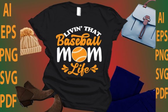 Livin’ That Baseball Mom Life Graphics and T-Shirt Designs Review