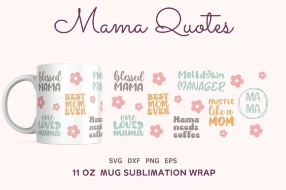 Mama Quotes 11oz Mug Wrap SVG: A Versatile Design Asset for Creative Projects