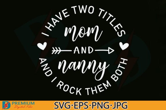 Mom and Nanny SVG: A Versatile Graphic Design Asset for T-Shirt Designs
