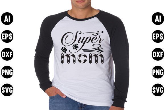 Mother’s Day Quote SVG Design, Super Mom – A Versatile Graphic for Local Business Branding
