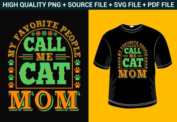 My Favorite People Call Me Cat Mom: A Playful Graphic Design Asset for T-Shirt Designs