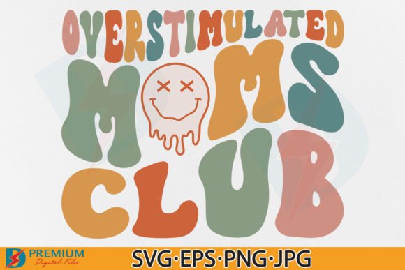 Overstimulated Moms Club SVG, Retro Mom Graphics and T-Shirt Designs