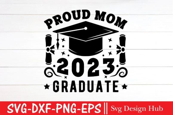 Proud Mom 2023 Graduate Svg Graphics and T-Shirt Designs Review